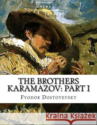 The Brothers Karamazov: Part I Fyodor Dostoyevsky 9781548446819 Createspace Independent Publishing Platform