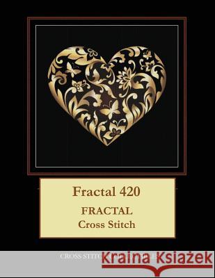 Fractal 420: Fractal cross stitch pattern George, Kathleen 9781548450533 Createspace Independent Publishing Platform