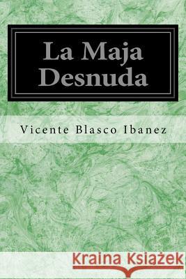 La Maja Desnuda Vicente Blasco Ibanez 9781548451820