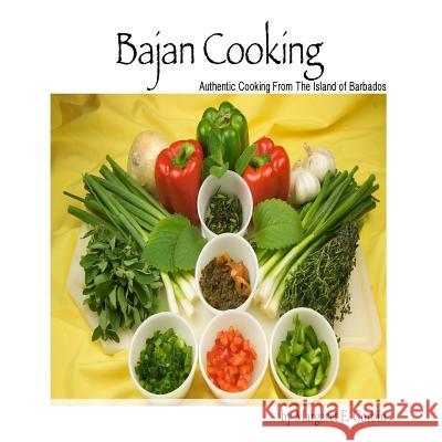 Bajan Cooking: Authentic Cooking From The Island of Barbados Corbin, Margaret E. 9781548455736 Createspace Independent Publishing Platform