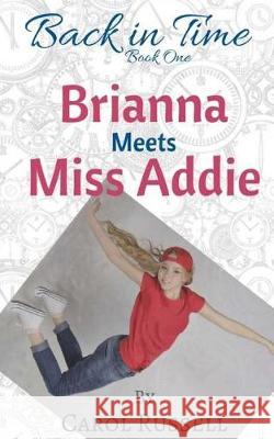 Brianna Meets Miss Addie Carol Russell 9781548455804