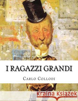 I ragazzi grandi Collodi, Carlo 9781548456252 Createspace Independent Publishing Platform