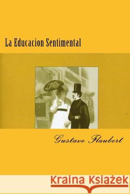 La Educacion Sentimental (Spanish) Edition Gustave Flaubert 9781548457464