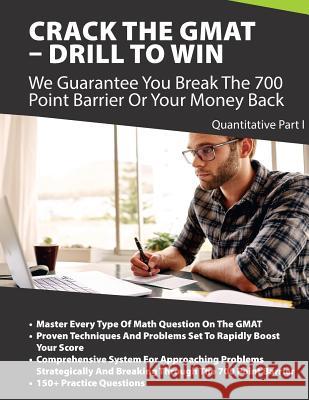 Crack The GMAT - Drill To Win: Quantitative Part 1 Zr Ed 9781548457808 Createspace Independent Publishing Platform