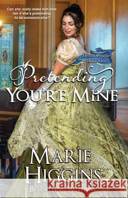 Pretending You're Mine: Regency Romance Suspense Marie Higgins 9781548459697