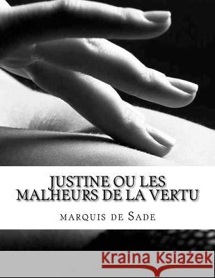 Justine ou les Malheurs de la vertu De Sade, Marquis 9781548460044 Createspace Independent Publishing Platform