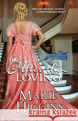 After The Loving: Regency Romance Suspense Higgins, Marie 9781548460167 Createspace Independent Publishing Platform