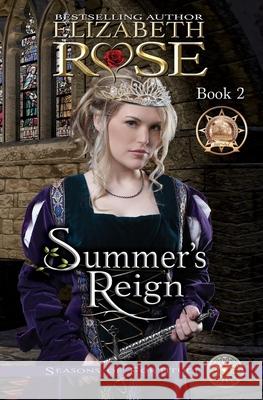 Summer's Reign Elizabeth Rose 9781548460792 Createspace Independent Publishing Platform