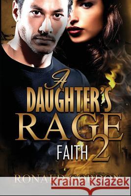 A Daughters Rage 2: Faith Ronald Gordon 9781548461034 Createspace Independent Publishing Platform