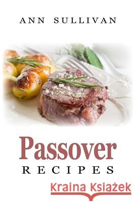 Passover Recipes Ann Sullivan 9781548464295