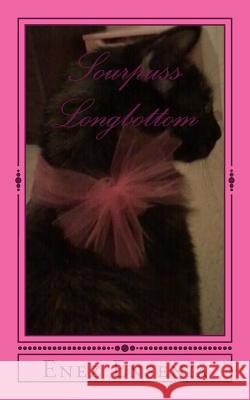 Sourpuss Longbottom Enez Ensenia 9781548464936 Createspace Independent Publishing Platform