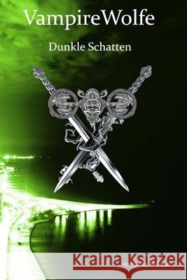 VampireWolfe: Dunkle Schatten Jazzy Melone 9781548466985 Createspace Independent Publishing Platform