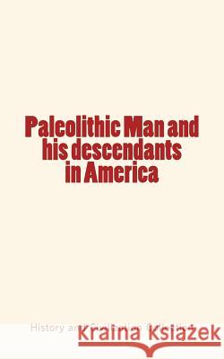 Paleolithic Man and his Descendants in America McGee, William J. 9781548469535 Createspace Independent Publishing Platform