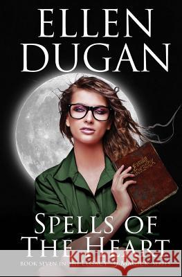 Spells Of The Heart Dugan, Ellen 9781548470821 Createspace Independent Publishing Platform