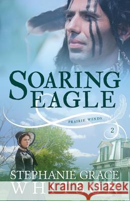 Soaring Eagle Stephanie Grace Whitson 9781548473037