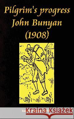 Pilgrim's progress John Bunyan (1908) Iacob Adrian 9781548473211