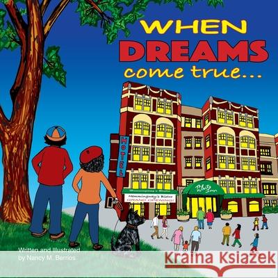 When DREAMS come true... Nancy M. Berrios Nancy M. Berrios 9781548473853 Createspace Independent Publishing Platform