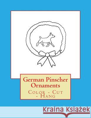 German Pinscher Ornaments: Color - Cut - Hang Gail Forsyth 9781548478605