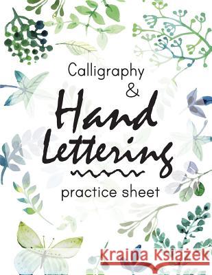 Calligraphy and Hand Lettering Practice Sheet: Large Print 150 Pages and Three Types Of Practice: Hand Lettering Practice Sheet MS Lettering 9781548479503 Createspace Independent Publishing Platform