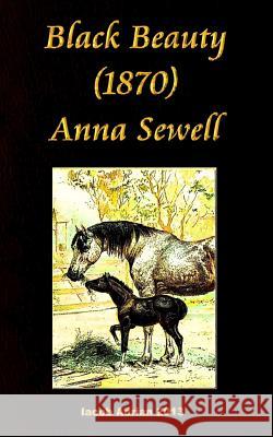 Black Beauty (1870) Anna Sewell Iacob Adrian 9781548480462