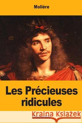 Les Précieuses ridicules Moliere 9781548480523