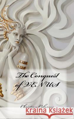 The Conquest of Venus Christian Colossus 9781548480578 Createspace Independent Publishing Platform