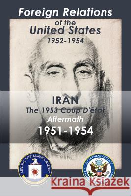 Iran (1951-1954): The 1953 Coup d'Etat Aftermath Various, Various 9781548481759 Createspace Independent Publishing Platform