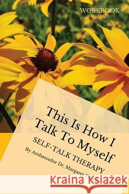 This is How I Talk to Myself: Self-Talk Therapy Dureke, Ambassador Dr Margaret 9781548481896