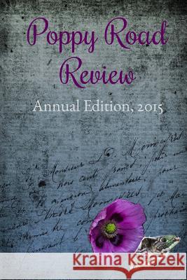 Poppy Road Review, Annual Edition 2015 Poppy Road Review 9781548481940