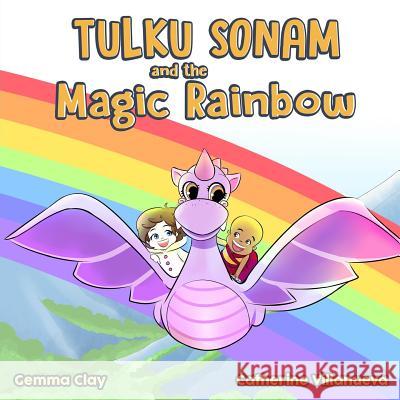 Tulku Sonam and the Magic Rainbow Gemma Clay 9781548483135