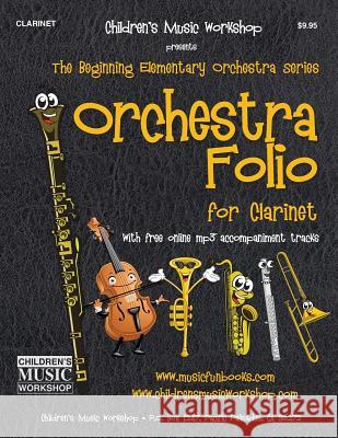 Orchestra Folio for Clarinet: A collection of elementary orchestra arrangements with free online mp3 accompaniment tracks Newman, Larry E. 9781548484514 Createspace Independent Publishing Platform