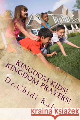 Kingdom Kids! Kingdom Prayers!: Stories with prayers for Kids Kalu, Chidi 9781548485702