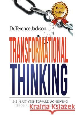 Transformational Thinking: The First Step toward Achieving Personal and Organizational Greatness Jackson, Terence 9781548487676