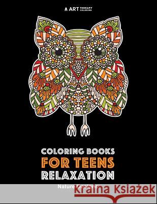 Coloring Books for Teens Relaxation: Nature Designs: Stress Relieving Patterns Art Therapy Coloring 9781548487898 Createspace Independent Publishing Platform
