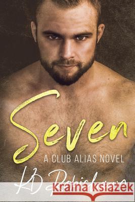 Seven: A Club Alias Novel K. D. Robichaux 9781548488116 Createspace Independent Publishing Platform