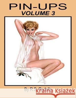 Pin-Up Girls Book 3: Coffee Table Book R. S. Rodella 9781548494377 Createspace Independent Publishing Platform