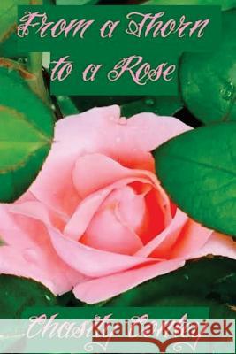 From a Thorn to a Rose Chasity Conley Michelle Darlington 9781548502102 Createspace Independent Publishing Platform