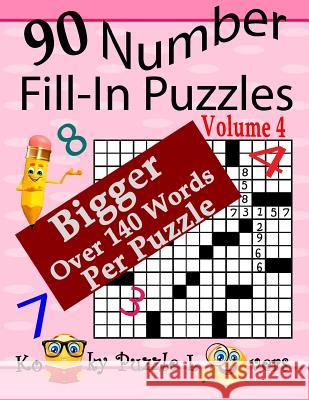 Number Fill-In Puzzles, Volume 4, 90 Puzzles Kooky Puzzle Lovers 9781548502287 Createspace Independent Publishing Platform