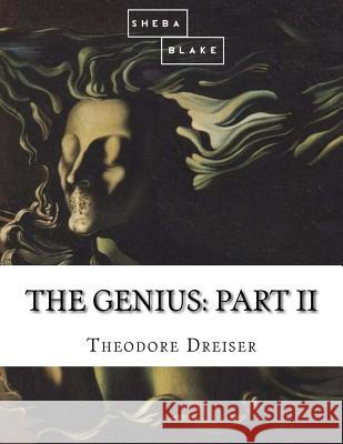 The Genius: Part II Theodore Dreiser 9781548503833 Createspace Independent Publishing Platform