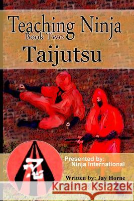 Teaching Ninja: Taijutsu Jay Horne 9781548505479