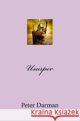 Usurper Peter Darman 9781548506742 Createspace Independent Publishing Platform