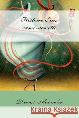 Histoire d'un casse-noisette Mybook 9781548508470 Createspace Independent Publishing Platform