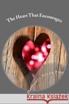 The Heart That Encourages Margaret Starr Bell 9781548509453