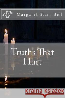 Truths That Hurt Margaret Starr Bell 9781548510046