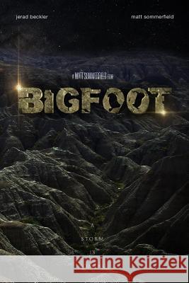 Bigfoot: The Screenplay Jerad M. Beckler Matthew W. Sommerfield 9781548511029 Createspace Independent Publishing Platform