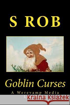 Goblin Curses S. Rob 9781548511791 Createspace Independent Publishing Platform