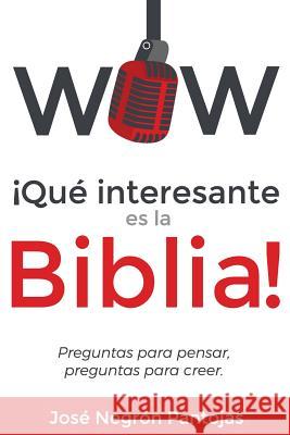 Wow Que interesante es la Biblia: Preguntas para pensar, preguntas para creer Rodriguez, Karla 9781548512071 Createspace Independent Publishing Platform