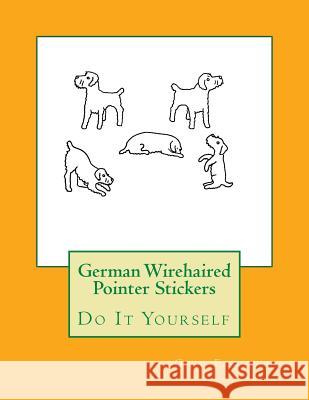 German Wirehaired Pointer Stickers: Do It Yourself Gail Forsyth 9781548513252