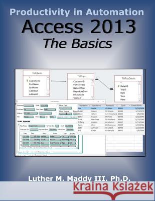 Access 2013: The Basics Dr Luther M. Madd 9781548513276 Createspace Independent Publishing Platform