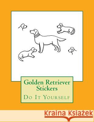 Golden Retriever Stickers: Do It Yourself Gail Forsyth 9781548514396